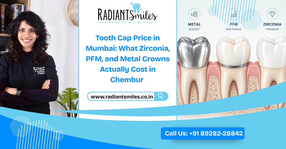 Tooth Cap Price in Mumbai: Zirconia vs Metal vs PFM