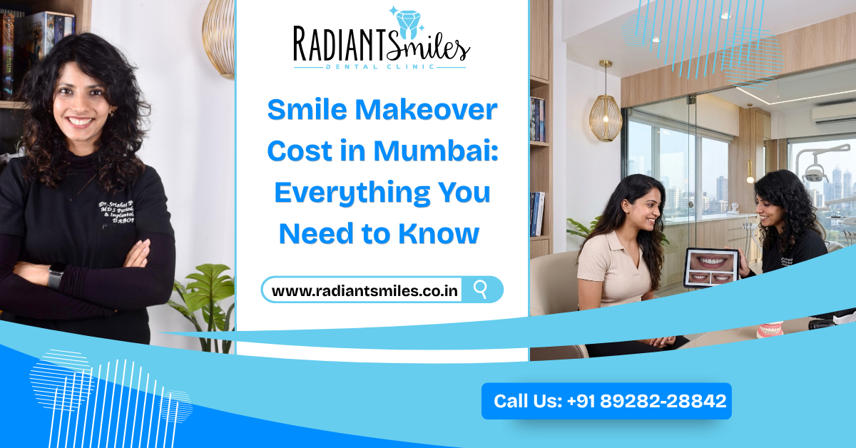 Smile Makeover Cost in Mumbai: Everything You Need to Know